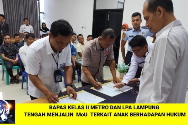 BAPAS KELAS II METRO DAN LPA LAMPUNG TENGAH MENJALIN MoU TERKAIT ANAK BERHADAPAN HUKUM