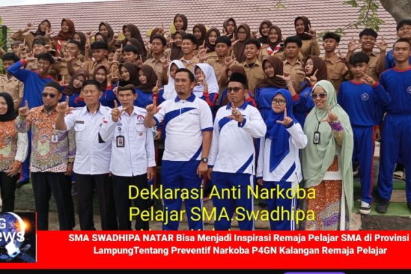 SMA SWADHIPA NATAR Bisa Menjadi Inspirasi Remaja Pelajar SMA di Provinsi LampungTentang Preventif Narkoba P4GN Kalangan Remaja Pelajar